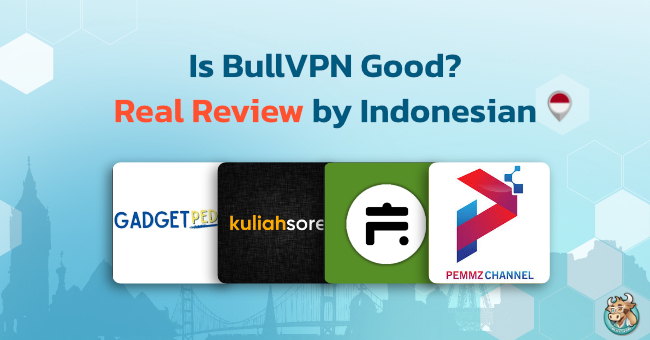 is-bullvpn-good-real-review-by-indonesian-influencer