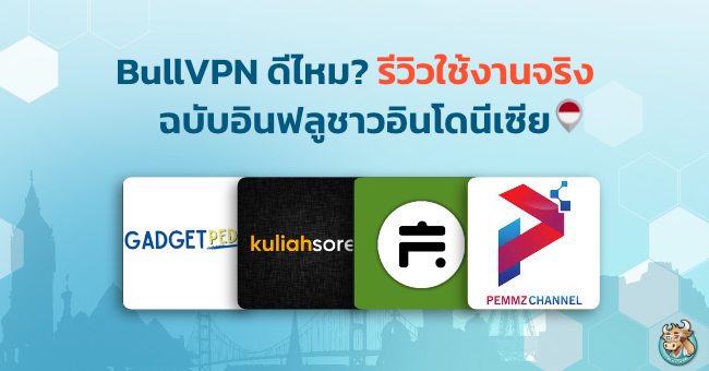 is-bullvpn-good-real-review-by-indonesian-influencer