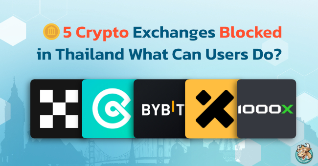 5-crypto-exchanges-blocked-in-thailand-what-can-users-do