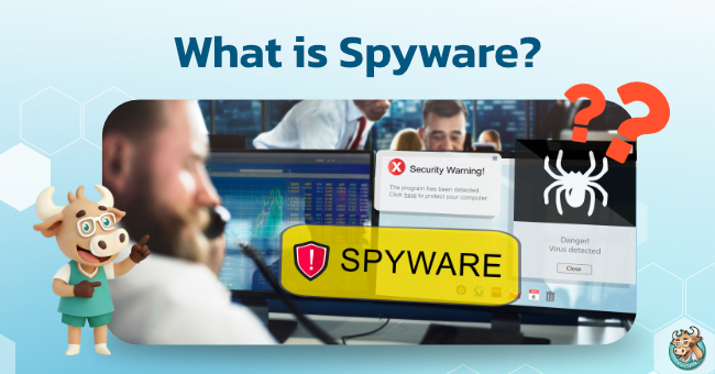 what-is-spyware-why-is-it-dangerous