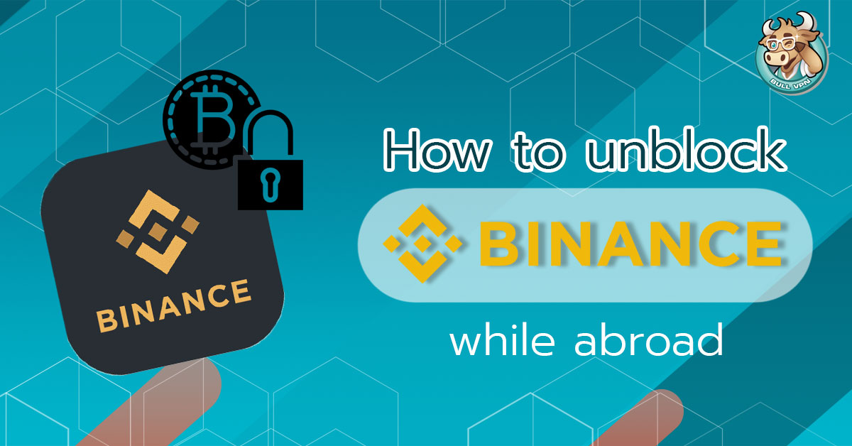 ีhow-to-unblock-binance-abroad-vpn-bullvpn